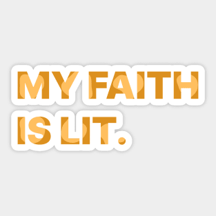 My Faith is Lit. Sticker